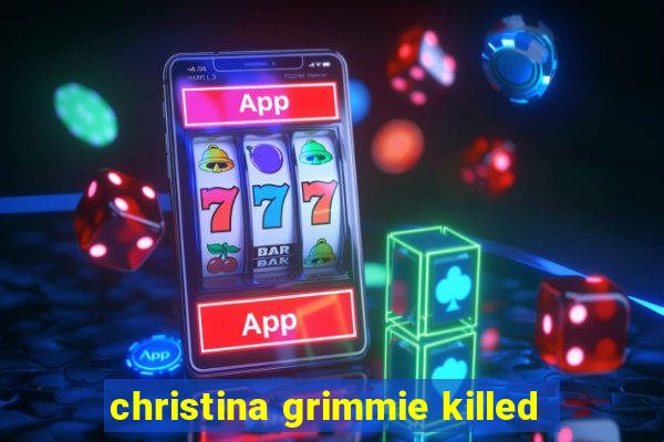 christina grimmie killed